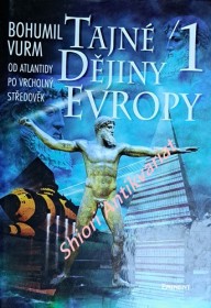 TAJNÉ DĚJINY EVROPY 1 - OD ATLANTIDY PO VRCHOLNÝ STŘEDOVĚK