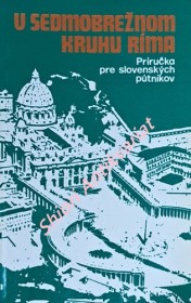 V SEDMOBREŽNOM KRUHU RÍMA - Príručka pre slovenských pútnikov