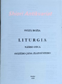 SVÄTÁ BOŽIA LITURGIA NÁŠHO OTCA SVÄTÉHO JÁNA ZLATOÚSTEHO