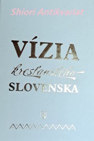 VÍZIA KRESŤANSKÉHO SLOVENSKA