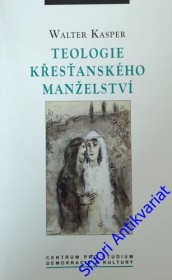 TEOLOGIE KŘESŤANSKÉHO MANŽELSTVÍ