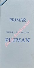 PRIMÁŘ MUDR JAROSLAV PUJMAN