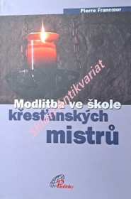 MODLITBA VE ŠKOLE KŘESŤANSKÝCH MISTRŮ