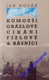 KOMOUŠI, GRÁZLOVÉ, CIKÁNI, FÍZLOVÉ & BÁSNÍCI