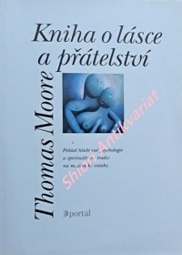 KNIHA O LÁSCE A PŘÁTELSTVÍ - Pohled hlubinné psychologie a spirituálních tradic na mezilidské vztahy