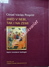 JAKO V NEBI, TAK I NA ZEMI - Náčrt trinitární teologie