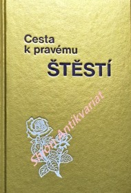 CESTA K PRAVÉMU ŠTĚSTÍ