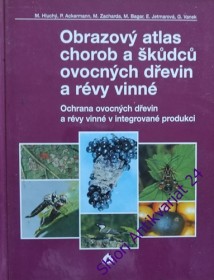 OBRAZOVÝ ATLAS CHOROB A ŠKŮDCŮ OVOCNÝCH DŘEVIN A RÉVY VINNÉ