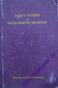 VELKÝ TÝŽDEŇ A VELKONOČNÉ TROJDNIE