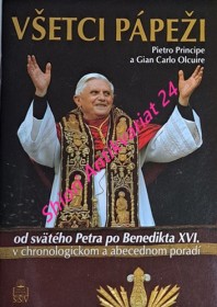 VŠETCI PÁPEŽI OD SV. PETRA PO BENEDIKTA XVI. v chronologickom a abecednom poradí