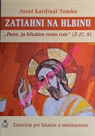 ZATIAHNI NA HLBINU - Exercície pre kňazov a seminaristov