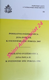 POSOLSTVO SVÄTÉHO OTCA JÁNA PAVLA II. K SVETOVÉMU DŇU POKOJA 2005 /  POSOLSTVO SVÄTÉHO OTCA JÁNA PAVLA II. K SVETOVÉMU DŇU POKOJA 1990