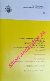 POSOLSTVO SVÄTÉHO OTCA JÁNA PAVLA II. K 36. SVETOVÉMU DŇU SPOLOČENSKÝCH KOMUNIKAČNÝCH PROSTRIEDKOV 12. MÁJ 2002 / a) CIRKEV A INTERNET / b) ETIKA A INTERNET