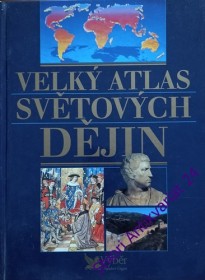 VELKÝ ATLAS SVĚTOVÝCH DĚJIN