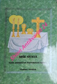 MŠE SVATÁ - NAŠE JEDINEČNÁ PASTORÁLNÍ ŠANCE