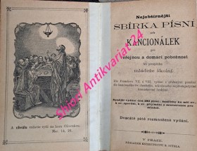 NEJOBŠÍRNĚJŠÍ SBÍRKA PÍSNÍ NEB KANCIONÁLEK pro veřejnou a domácí pobožnost ku prospěchu mládeže školní