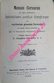 Manuale Clericorum in quo habentur Instructiones asceticae ac variarum precum formulae ad usum corum praecipue qui in Seminariis clericorum versantur