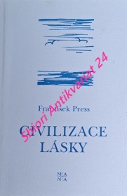 CIVILIZACE LÁSKY - Druhá rozprava o smyslu dějin a člověkově poslání ve světě