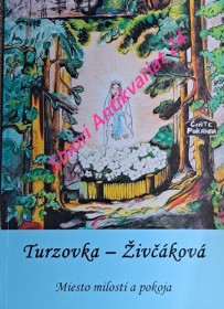 TURZOVKA - ŽIVČÁKOVÁ - Miesto milostí a pokoja