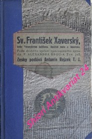 SV. FRANTIŠEK XAVERSKÝ, kněz Tovaryšstva Ježíšova, apoštol Indie a Japonska - část první