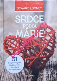 SRDCE PODLA MÁRIE - 31 denných zamyslení, ktoré ti pomožu žiť a milovať ako Panna Mária