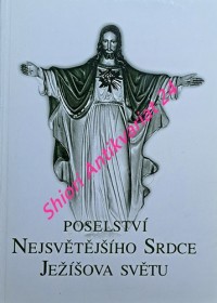 POSELSTVÍ NEJSVĚTĚJŠÍHO SRDCE JEŽÍŠOVA SVĚTU