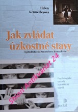 JAK ZVLÁDAT ÚZKOSTNÉ STAVY - Psychologické metody a praktický nácvik