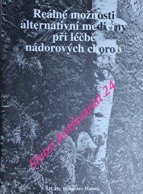 REÁLNÉ MOŽNOSTI ALTERNATIVNÍ MEDICÍNY PŘI LÉČBĚ NÁDOROVÝCH CHOROB