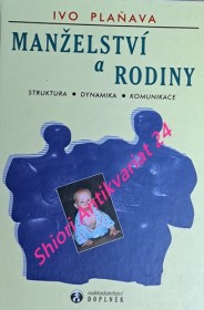 MANŽELSTVÍ A RODINY - Struktura - Dynamika - Komunikace