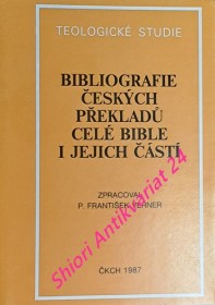 BIBLIOGRAFIE ČESKÝCH PŘEKLADŮ CELÉ BIBLE I JEJICH ČÁSTÍ