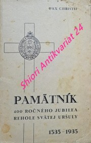 PAMÄTNÍK 400 ROČNÉHO JUBILEA REHOLE SV. URŠULY 1535 - 1935