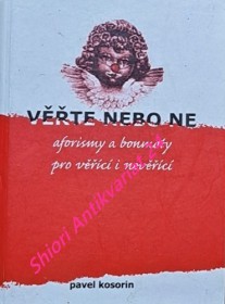 VĚŘTE NEBO NE - aforismy pro věřící i nevěřící