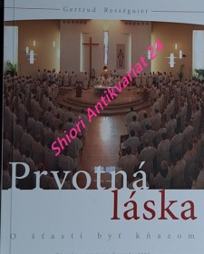 PRVOTNÁ LÁSKA - O šťastí byť kňazom