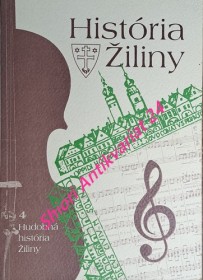 HISTÓRIA ŽILINY - zväzok 4 - HUDOBNÁ HISTÓRIA ŽILINY a osobnosti, ktoré ju do roku 2002 najväčšmi ovplyvnili