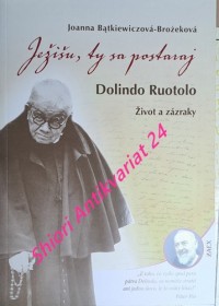 JEŽIŠU, TY SA POSTARAJ - DOLINDO RUOTOLO - Život a zázraky