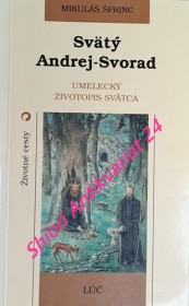 SVÄTÝ ANDREJ-SVORAD . Umelecký životopis svätca