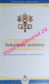 SEKULÁRNE INŠTITÚTY - Normatívne pramene a magistérium