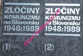 ZLOČINY KOMUNIZMU NA SLOVENSKU 1948 - 1989  I-II.