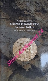 KRÍŽOVÁ CESTA BOŽIEHO MILOSRDENSTVA NA HORE BUTKOV so sv. sestrou Faustínou