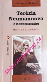 TERÉZIA NEUMANNOVÁ Z KONNERSREUTHU - Mystička 20. storočia