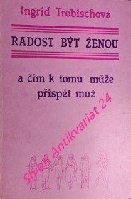 RADOST BÝT ŽENOU a čím k tomu může přispět muž