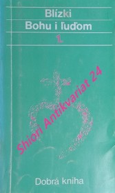 BLÍZKI BOHU I LUĎOM - Životy svätých usporiadané podla liturgického kalendára - zväzok I-V