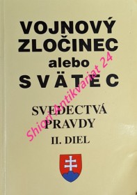 VOJNOVÝ ZLOČINEC ALEBO SVÄTEC - SVEDECTVÁ PRAVDY - II. diel
