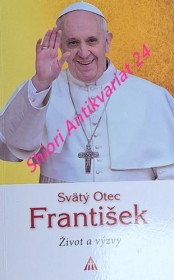 SVÄTÝ OTEC FRANTIŠEK - Život a výzvy