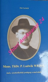 Mons. ThDr. P. Ludwik WRZOL, kněz, vysokoškolský pedagog a mučedník