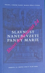 SLAVNOST NANEBEVZETÍ PANNY MARIE - PRAHA, CHRÁM PANNY MARIE PŘED TÝNEM SOBOTA 15. SRPNA 2020 V 10.00 HOD.