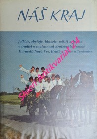 NÁŠ KRAJ - folklór, obyčeje, historie, nářečí a jména v tradici a současnosti družstevních vesnic Moravská Nová Ves , Hrušky, Týnec a Tvrdonice