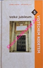 VELKÉ JUBILEUM S VOJTĚCHEM KODETEM