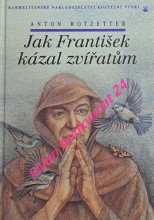 JAK FRANTIŠEK KÁZAL ZVÍŘATŮM