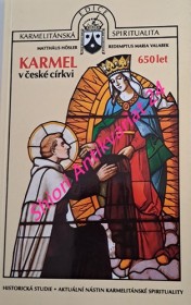 KARMEL V ČESKÉ CÍRKVI - Historická studie / Aktuální nástin karmelitánské spirituality